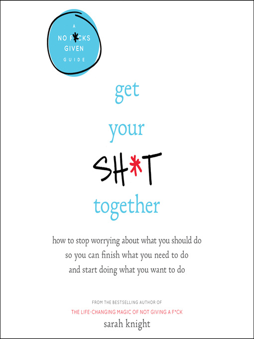 Title details for Get Your Sh*t Together by Sarah Knight - Available